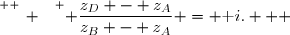 \overset{ { \white{ _. } } } { \dfrac{z_D - z_A}{z_B - z_A} = \text i.   }