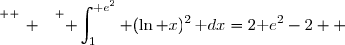 \overset{ { \white{ _. } } } { \displaystyle\int_1^{\text e^2} (\ln x)^2\,\text dx=2\text e^2-2  }