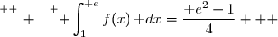 \overset{ { \white{ _. } } } { \displaystyle\int_1^{\text e}f(x)\,\text dx=\dfrac{\text e^2+1}{4}   }