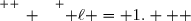 \overset{ { \white{ _. } } } { \ell = 1.   }