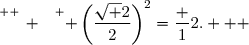 \overset{ { \white{ _. } } } { \left(\dfrac{\sqrt 2}{2}\right)^2=\dfrac 12.   }
