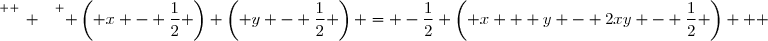 \overset{ { \white{ _. } } } { \left( x - \dfrac{1}{2} \right) \left( y - \dfrac{1}{2} \right) = -\dfrac{1}{2} \left( x + y - 2xy - \dfrac{1}{2} \right)   }