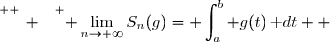 \overset{ { \white{ _. } } } { \lim\limits_{n\to+\infty}S_n(g)=\displaystyle \int_a^b g(t)\,\text dt  }