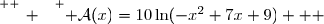 \overset{ { \white{ _. } } } { \mathcal{A}(x)=10\ln(-x^2+7x+9)   }