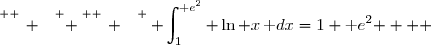 \overset{ { \white{ _. } } } { \overset{ { \white{ _. } } } { \displaystyle\int_1^{\text e^2} \ln x\,\text dx=1+\text e^2 }   }