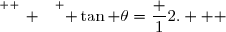 \overset{ { \white{ _. } } } { \tan \theta=\dfrac 12.   }