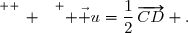 \overset{ { \white{ _. } } } { \vec u=\dfrac12\,\overrightarrow{CD} .}