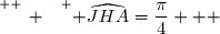 \overset{ { \white{ _. } } } { \widehat{JHA}=\dfrac{\pi}{4}   }
