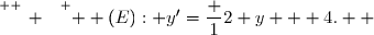 \overset{ { \white{ _. } } } {  (E): y'=\dfrac 12 y + 4.  }