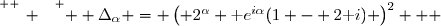 \overset{ { \white{ _. } } } {  \Delta_\alpha = \left( 2^\alpha \text e^{i\alpha}(1 - 2\text i) \right)^2   }