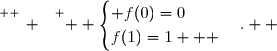 \overset{ { \white{ _. } } } {  \begin{cases} f(0)=0\\f(1)=1   \end{cases}.  }