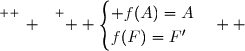 \overset{ { \white{ _. } } } {  \begin{cases} f(A)=A\\f(F)=F'\end{cases}  }