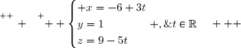 \overset{ { \white{ _. } } } {  \begin{cases} x=-6+3t\\y=1\qquad\qquad ,\;t\in\R\\z=9-5t\end{cases}   }