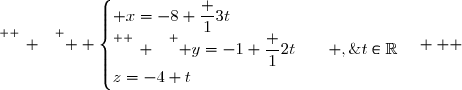 \overset{ { \white{ _. } } } {  \begin{cases} x=-8+\dfrac 13t\\\overset{ { \white{ _. } } } { y=-1+\dfrac 12t\qquad ,\;t\in\R}\\z=-4+t\end{cases}   }