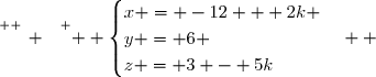 \overset{ { \white{ _. } } } {  \begin{cases}x = -12 + 2k \\y = 6 \\z = 3 - 5k\end{cases}  }