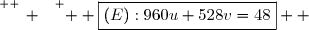 \overset{ { \white{ _. } } } {  \boxed{(E):960u+528v=48}  }