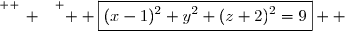 \overset{ { \white{ _. } } } {  \boxed{(x-1)^2+y^2+(z+2)^2=9}  }