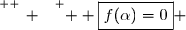 \overset{ { \white{ _. } } } {  \boxed{f(\alpha)=0} }