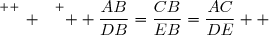 \overset{ { \white{ _. } } } {  \dfrac{AB}{DB}=\dfrac{CB}{EB}=\dfrac{AC}{DE}  }