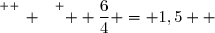 \overset{ { \white{ _. } } } {  \dfrac64 = 1,5  }