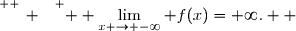 \overset{ { \white{ _. } } } {  \displaystyle\lim_{x \to -\infty} f(x)=+\infty.  }