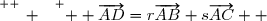 \overset{ { \white{ _. } } } {  \overrightarrow{AD}=r\overrightarrow{AB}+s\overrightarrow{AC}  }