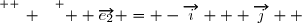 \overset{ { \white{ _. } } } {  \overrightarrow{e_2} = -\overrightarrow{i} + \overrightarrow{j}  }