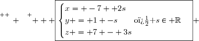 \overset{ { \white{ _. } } } {   \boxed{\begin{cases}x= -7 +2s\\y = 1 -s\qquad\text{o� }s\in \R\\z = 7 - 3s\end{cases}} }