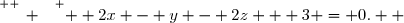 \overset{ { \white{ _. } } } {  2x - y - 2z + 3 = 0.  }
