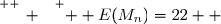 \overset{ { \white{ _. } } } {  E(M_n)=22  }