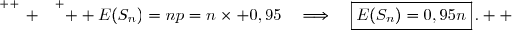 \overset{ { \white{ _. } } } {  E(S_n)=np=n\times 0,95\quad\Longrightarrow\quad\boxed{E(S_n)=0,95n}\,.  }
