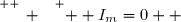 \overset{ { \white{ _. } } } {  I_m=0  }