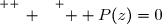 \overset{ { \white{ _. } } } {  P(z)=0}