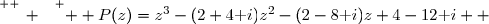 \overset{ { \white{ _. } } } {  P(z)=z^3-(2+4\text i)z^2-(2-8\text i)z+4-12\text i  }