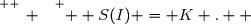 \overset{ { \white{ _. } } } {  S(I) = K .  }