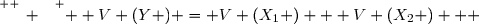 \overset{ { \white{ _. } } } {  V (Y ) = V (X_1 ) + V (X_2 )   }