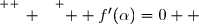 \overset{ { \white{ _. } } } {  f'(\alpha)=0  }