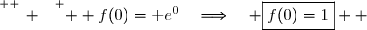 \overset{ { \white{ _. } } } {  f(0)=\text e^0\quad\Longrightarrow\quad \boxed{f(0)=1}  }
