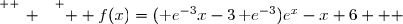 \overset{ { \white{ _. } } } {  f(x)=(\text e^{-3}x-3\,\text e^{-3})e^{x}-x+6   }