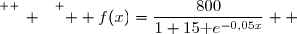 \overset{ { \white{ _. } } } {  f(x)=\dfrac{800}{1+15\text e^{-0,05x}}  }