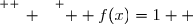 \overset{ { \white{ _. } } } {  f(x)=1  }