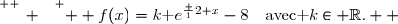 \overset{ { \white{ _. } } } {  f(x)=k\text e^{\frac 12 x}-8\quad\text{avec }k\in \R.  }