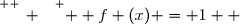 \overset{ { \white{ _. } } } {  f (x) = 1  }