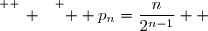 \overset{ { \white{ _. } } } {  p_n=\dfrac{n}{2^{n-1}}  }