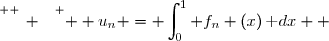 \overset{ { \white{ _. } } } {  u_n = \displaystyle\int_{0}^{1} f_n (x)\,\text dx  }