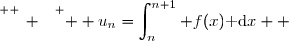 \overset{ { \white{ _. } } } {  u_n=\displaystyle\int_{n}^{n+1} f(x)\text{ d}x  }