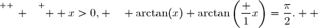 \overset{ { \white{ _. } } } {  x>0, \quad \arctan(x)+\arctan\left(\dfrac 1x\right)=\dfrac{\pi}{2}.  }