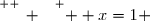 \overset{ { \white{ _. } } } {  x=1 }