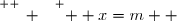 \overset{ { \white{ _. } } } {  x=m  }