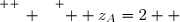 \overset{ { \white{ _. } } } {  z_A=2  }